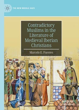 Abbildung von Fuentes | Contradictory Muslims in the Literature of Medieval Iberian Christians | 1. Auflage | 2023 | beck-shop.de