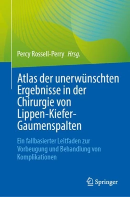 Abbildung von Rossell-Perry | Atlas der unerwünschten Ergebnisse in der Chirurgie von Lippen-Kiefer-Gaumenspalten | 1. Auflage | 2024 | beck-shop.de