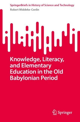 Abbildung von Middeke-Conlin | Knowledge, Literacy, and Elementary Education in the Old Babylonian Period | 1. Auflage | 2023 | beck-shop.de
