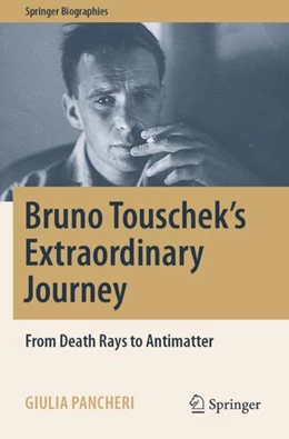 Abbildung von Pancheri | Bruno Touschek's Extraordinary Journey | 1. Auflage | 2023 | beck-shop.de
