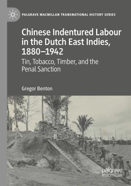 Abbildung von Benton | Chinese Indentured Labour in the Dutch East Indies, 1880–1942 | 1. Auflage | 2023 | beck-shop.de