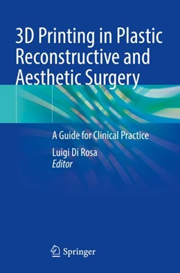 Abbildung von Di Rosa | 3D Printing in Plastic Reconstructive and Aesthetic Surgery | 1. Auflage | 2023 | beck-shop.de