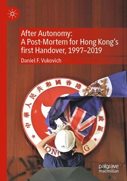 Abbildung von Vukovich | After Autonomy: A Post-Mortem for Hong Kong’s first Handover, 1997–2019 | 1. Auflage | 2023 | beck-shop.de