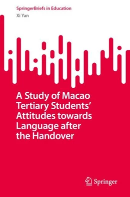 Abbildung von Yan | A Study of Macao Tertiary Students’ Attitudes Towards Language After the Handover | 1. Auflage | 2023 | beck-shop.de
