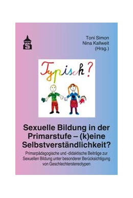 Abbildung von Simon / Kallweit | Sexuelle Bildung in der Primarstufe - (k)eine Selbstverständlichkeit? | 1. Auflage | 2023 | beck-shop.de