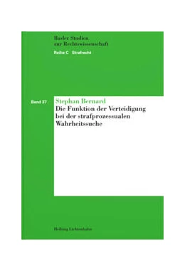 Abbildung von Bernard | Die Funktion der Verteidigung bei der strafprozessualen Wahrheitssuche | 1. Auflage | 2023 | Band 37 | beck-shop.de