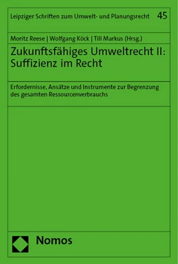Abbildung von Reese / Köck | Zukunftsfähiges Umweltrecht II: Suffizienz im Recht | 1. Auflage | 2023 | beck-shop.de