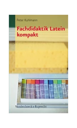 Abbildung von Kuhlmann | Fachdidaktik Latein kompakt | 3. Auflage | 2012 | beck-shop.de