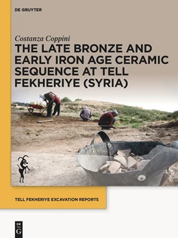Abbildung von Coppini | The Late Bronze and Early Iron Age Ceramic Sequence at Tell Fekheriye (Syria) | 1. Auflage | 2024 | beck-shop.de