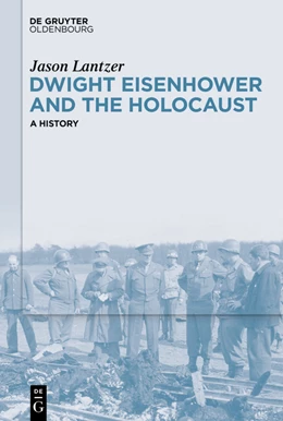 Abbildung von Lantzer | Dwight Eisenhower and the Holocaust | 1. Auflage | 2023 | beck-shop.de