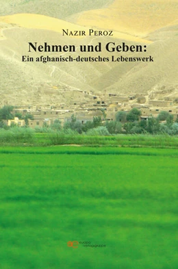 Abbildung von Peroz | Nehmen und Geben: Ein afghanisch-deutsches Lebenswerk | 1. Auflage | 2023 | beck-shop.de