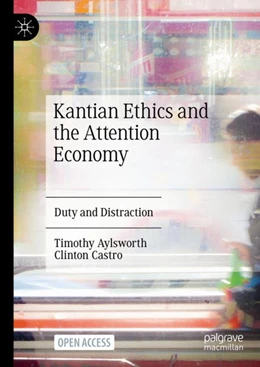 Abbildung von Aylsworth / Castro | Kantian Ethics and the Attention Economy | 1. Auflage | 2024 | beck-shop.de