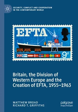 Abbildung von Broad / Griffiths | Britain, the Division of Western Europe and the Creation of EFTA, 1955–1963 | 1. Auflage | 2023 | beck-shop.de