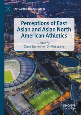 Abbildung von Bien-Aimé / Wang | Perceptions of East Asian and Asian North American Athletics | 1. Auflage | 2023 | beck-shop.de