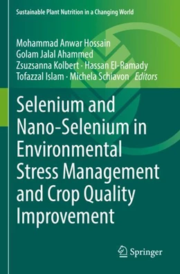 Abbildung von Hossain / Ahammed | Selenium and Nano-Selenium in Environmental Stress Management and Crop Quality Improvement | 1. Auflage | 2023 | beck-shop.de