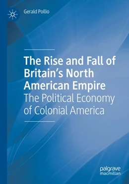 Abbildung von Pollio | The Rise and Fall of Britain’s North American Empire | 1. Auflage | 2023 | beck-shop.de