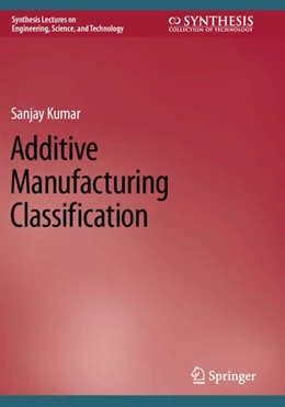 Abbildung von Kumar | Additive Manufacturing Classification | 1. Auflage | 2023 | beck-shop.de