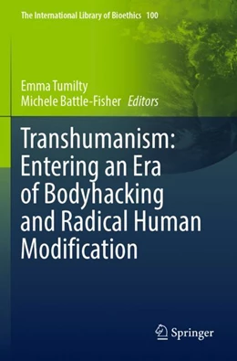 Abbildung von Tumilty / Battle-Fisher | Transhumanism: Entering an Era of Bodyhacking and Radical Human Modification | 1. Auflage | 2023 | 100 | beck-shop.de