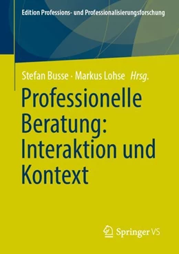 Abbildung von Busse / Lohse | Professionelle Beratung: Interaktion und Kontext | 1. Auflage | 2024 | 17 | beck-shop.de