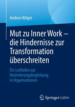 Abbildung von Hötger | Mut zu Inner Work – die Hindernisse zur Transformation überschreiten | 1. Auflage | 2024 | beck-shop.de