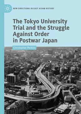 Abbildung von Perkins | The Tokyo University Trial and the Struggle Against Order in Postwar Japan | 1. Auflage | 2024 | beck-shop.de