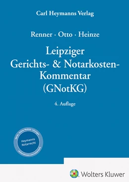 Abbildung von Heinze / Otto | Leipziger Gerichts- & Notarkosten-Kommentar (GNotKG) | 4. Auflage | 2024 | beck-shop.de