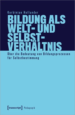 Abbildung von Hollunder | Bildung als Welt- und Selbstverhältnis | 1. Auflage | 2023 | beck-shop.de