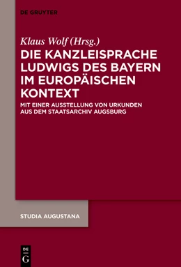 Abbildung von Wolf | Die Kanzleisprache Ludwigs des Bayern im europäischen Kontext | 1. Auflage | 2024 | beck-shop.de