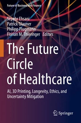 Abbildung von Ehsani / Glauner | The Future Circle of Healthcare | 1. Auflage | 2023 | beck-shop.de