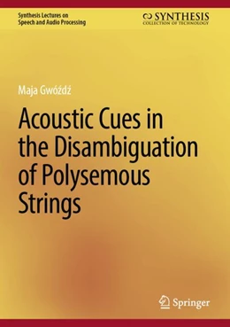 Abbildung von Gwózdz | Acoustic Cues in the Disambiguation of Polysemous Strings | 1. Auflage | 2024 | beck-shop.de