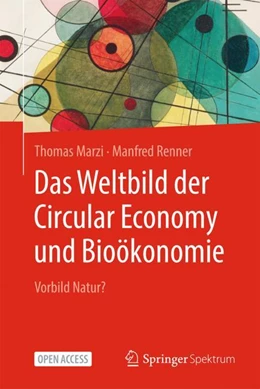 Abbildung von Marzi / Renner | Das Weltbild der Circular Economy und Bioökonomie | 1. Auflage | 2024 | beck-shop.de