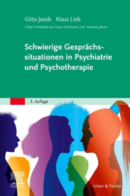 Abbildung von Jacob / Lieb | Schwierige Gesprächssituationen in Psychiatrie und Psychotherapie | 3. Auflage | 2023 | beck-shop.de