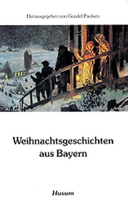 Abbildung von Paulsen | Weihnachtsgeschichten aus Bayern | 1. Auflage | 2023 | beck-shop.de