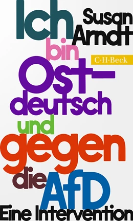 Abbildung von Arndt, Susan | Ich bin ostdeutsch und gegen die AfD | 1. Auflage | 2024 | 6554 | beck-shop.de