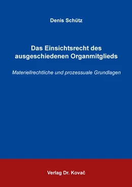 Abbildung von Schütz | Das Einsichtsrecht des ausgeschiedenen Organmitglieds | 1. Auflage | 2023 | 267 | beck-shop.de