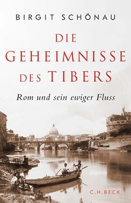 Abbildung von Schönau | Die Geheimnisse des Tibers | 1. Auflage | 2023 | beck-shop.de