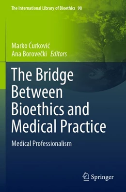 Abbildung von Curkovic / Borovecki | The Bridge Between Bioethics and Medical Practice | 1. Auflage | 2023 | 98 | beck-shop.de