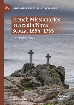 Abbildung von Binasco | French Missionaries in Acadia/Nova Scotia, 1654-1755 | 1. Auflage | 2023 | beck-shop.de