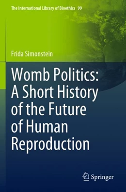 Abbildung von Simonstein | Womb Politics: A Short History of the Future of Human Reproduction | 1. Auflage | 2023 | 99 | beck-shop.de