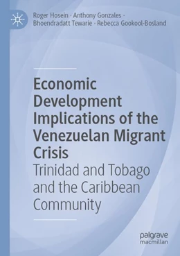 Abbildung von Hosein / Gonzales | Economic Development Implications of the Venezuelan Migrant Crisis | 1. Auflage | 2023 | beck-shop.de