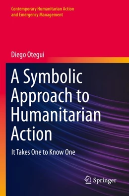 Abbildung von Otegui | A Symbolic Approach to Humanitarian Action | 1. Auflage | 2023 | beck-shop.de