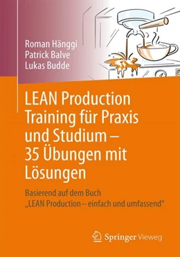 Abbildung von Hänggi / Balve | LEAN Production Training für Praxis und Studium – 35 Übungen mit Lösungen | 1. Auflage | 2024 | beck-shop.de