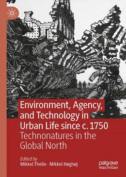 Abbildung von Thelle / Høghøj | Environment, Agency, and Technology in Urban Life since c.1750 | 1. Auflage | 2024 | beck-shop.de