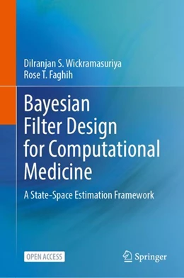 Abbildung von Wickramasuriya / Faghih | Bayesian Filter Design for Computational Medicine | 1. Auflage | 2024 | beck-shop.de