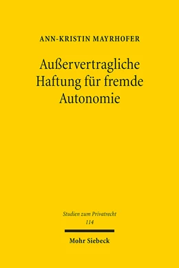 Abbildung von Mayrhofer | Außervertragliche Haftung für fremde Autonomie | 1. Auflage | 2023 | 114 | beck-shop.de