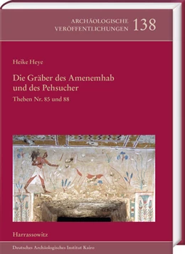 Abbildung von Heye | Die Gräber des Amenemhab und des Pehsucher. Theben Nr. 85 und 88 | 1. Auflage | 2023 | beck-shop.de