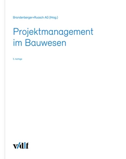 Abbildung von Brandenberger+Ruosch AG | Projektmanagement im Bauwesen | 5. Auflage | 2023 | beck-shop.de