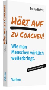 Abbildung von Hofert | Hört auf zu coachen! - Wie man Menschen wirklich weiterbringt | Überarbeitete Neuauflage | 2024 | beck-shop.de