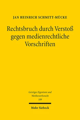 Abbildung von Schmitt-Mücke | Rechtsbruch durch Verstoß gegen medienrechtliche Vorschriften | 1. Auflage | 2023 | 189 | beck-shop.de