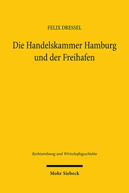 Abbildung von Dressel | Die Handelskammer Hamburg und der Freihafen | 1. Auflage | 2023 | 25 | beck-shop.de